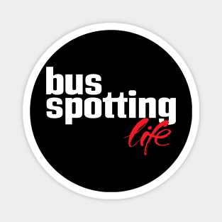 Bus Spotting Life Magnet